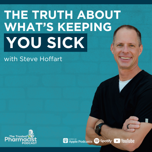 Introducing The Trusted Pharmacist Podcast: The Truth About What’s Keeping You Sick