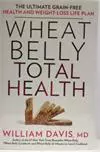 Wheat Belly Total Health by William Davis, MD